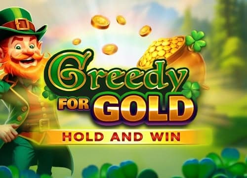Greedy for Gold Hold and Win